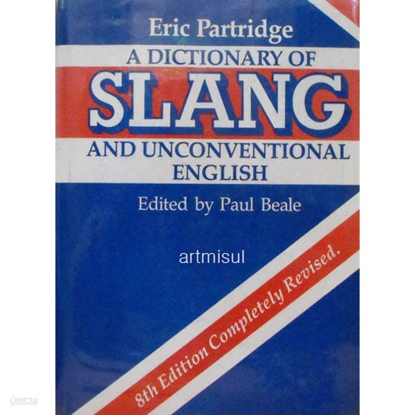 A Dictionary of Slang and Unconventional English . Eric Partridge 속어와 색다른 영어사전