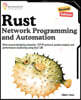 Rust for Network Programming and Automation, Second Edition: Work around designing networks, TCP/IP protocol, packet analysis and performance monitori