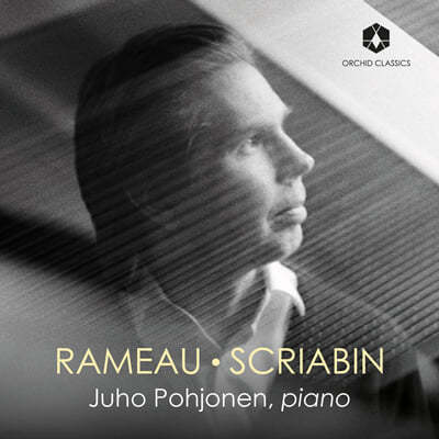 Juho Pohjonen 라모: 새로운 모음곡 / 스크랴빈: 소나타 6번, 7번 ‘하얀 미사’ (Rameau / Scriabin)