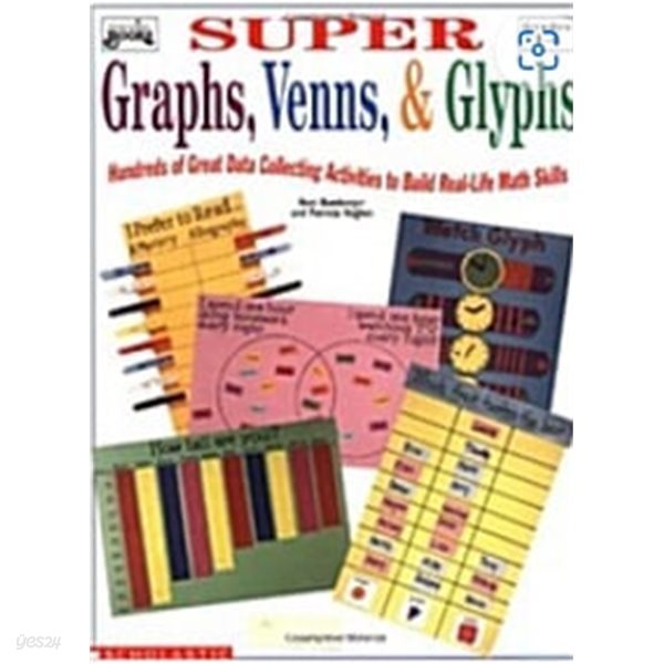 Super Graphs, Venns, &amp; Glyphs: Hundreds of Great Data Collecting Activities to Build Real-Life Math Skills (Grades 1-4)