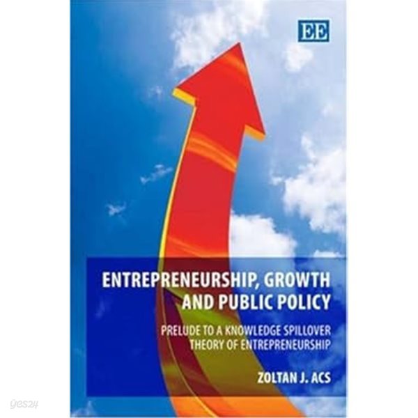 Entrepreneurship, Growth and Public Policy : Prelude to a Knowledge Spillover Theory of Entrepreneurship