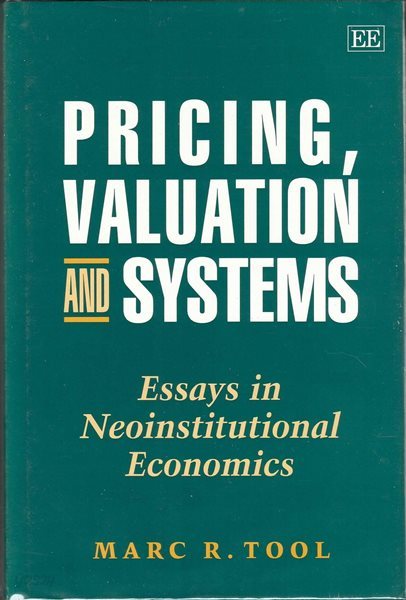 Pricing, Valuation and Systems : Essays in Neoinstitutional Economics