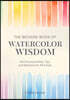 The Bedside Book of Watercolor Wisdom: 500 Practical Hints, Tips, and Solutions for All Artists