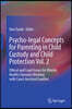 Psycho-Legal Concepts for Parenting in Child Custody and Child Protection Vol. 2: Ethical and Legal Issues for Mental Health Clinicians Working with C