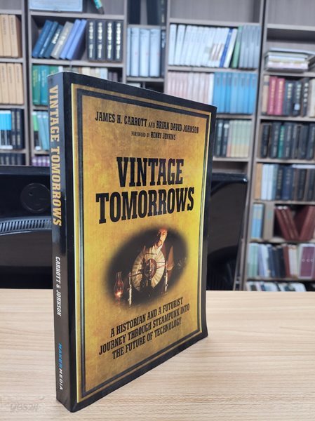 Vintage Tomorrows: A Historian and a Futurist Journey Through Steampunk Into the Future of Technology (Paperback)