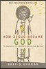 How Jesus Became God