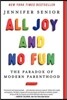 All Joy and No Fun: The Paradox of Modern Parenthood