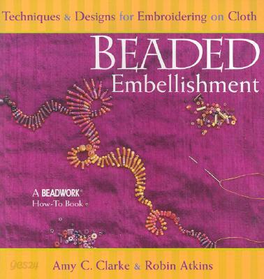 Beaded Embellishment: Techniques &amp; Designs for Embroidering on Cloth