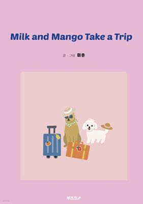 Milk and Mango Take a Trip
