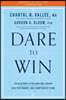 Dare to Win: The Blueprint to Building and Leading High Performance and Championship Teams