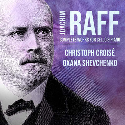 Christoph Croise / Oxana Shevchenko : ÿο ǾƳ븦  ǰ  (Raff: Complete Works for Cello and Piano)