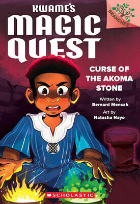 Kwame's Magic Quest #4:Curse of the Akoma Stone (A Branches Book)