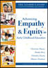 Advancing Empathy and Equity in Early Childhood Education: The Leader's Guide to Little Learners, Big Hearts (Cultivate Antiracism, Cultural Competenc