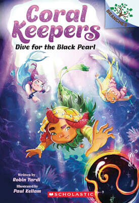 Coral Keepers #2:Dive for the Black Pearl (A Branches Book)