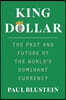 King Dollar: The Past and Future of the World's Dominant Currency