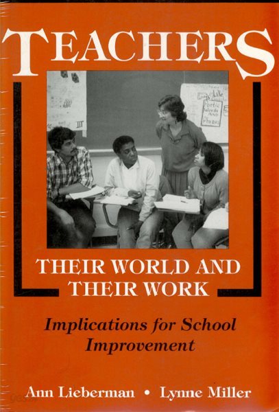 Teachers - Their World and Their Work: Implications for School Improvement(교사 - 그들의 세계와 그들의 일: 학교 개선에 대한 시사점)