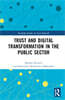 Trust and Digital Transformation in the Public Sector