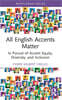 All English Accents Matter