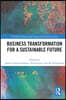 Business Transformation for a Sustainable Future