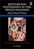 Eroticism and Photography in 1930s French Magazines