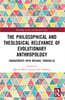 Philosophical and Theological Relevance of Evolutionary Anthropology