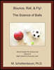 Bounce, Roll, & Fly: The Science of Balls: Volume 4: Data & Graphs for Science Lab