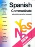 Yes No Spanish Phrase Book: Communicate Without Knowing the Language with Pens/Pencils
