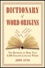 Dictionary of Word Origins: The Histories of More Than 8,000 English-Language Words