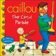 Caillou : The Circus Parade