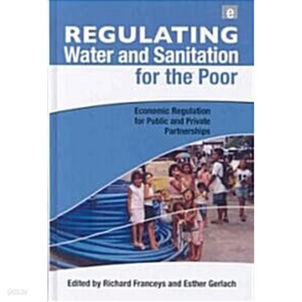 Regulating Water and Sanitation for the Poor : Economic Regulation for Public and Private Partnerships