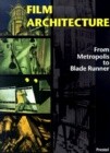 Film Architecture: From Metropolis to Blade Runner