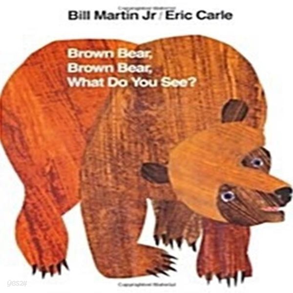 Brown Bear Brown Bear, What Do You See?