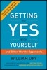 Getting to Yes with Yourself: (And Other Worthy Opponents)