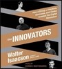 The Innovators: How a Group of Hackers, Geniuses, and Geeks Created the Digital Revolution