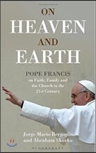 On Heaven and Earth - Pope Francis on Faith, Family and the Church in the 21st Century