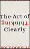 The Art of Thinking Clearly
