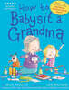 How to Babysit a Grandma