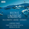 Lawrence Power 린드베르그: 비올라 협주곡, 부재, 세레나데 (Lindberg: Viola Concerto)