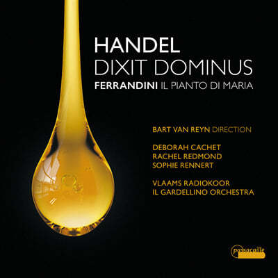 Bart Van Reyn 헨델: '딕시트 도미누스' / 페란디니: '마리아의 눈물' (Handel: Dixit Dominus HWV 232 / Ferrandini: Il Piano di Maria)