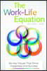 The Work-Life Equation: Six Key Values That Drive Happiness and Success