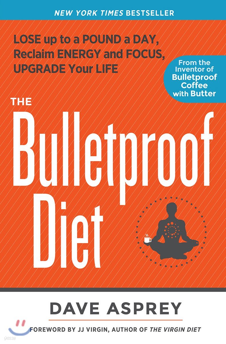 The Bulletproof Diet: Lose Up to a Pound a Day, Reclaim Energy and Focus, Upgrade Your Life