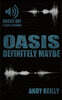 Oasis: Definitely Maybe: Here We Are But There We Were