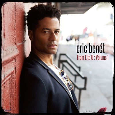 Eric Benet - From E to U: Volume I