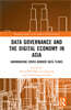 Data Governance and the Digital Economy in Asia