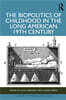 Biopolitics of Childhood in the Long American 19th Century