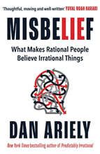 Misbelief : What Makes Rational People Believe Irrational Things