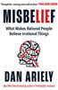 Misbelief : What Makes Rational People Believe Irrational Things