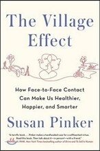 The Village Effect: How Face-To-Face Contact Can Make Us Healthier, Happier, and Smarter