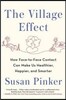 The Village Effect: How Face-To-Face Contact Can Make Us Healthier, Happier, and Smarter