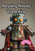 Recycling Princess Waste King